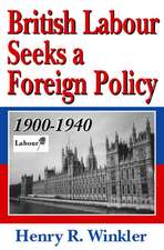 British Labour Seeks a Foreign Policy, 1900-1940