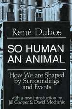 So Human an Animal: How We are Shaped by Surroundings and Events