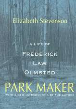 Park Maker: Life of Frederick Law Olmsted