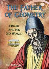 The Father of Geometry: Euclid and His 3-D World