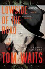 Lowside of the Road: A Life of Tom Waits