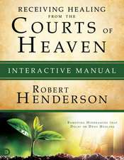 Receiving Healing from the Courts of Heaven Interactive Manual