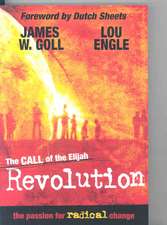 The Call of the Elijah Revolution: The Passion for Radical Change