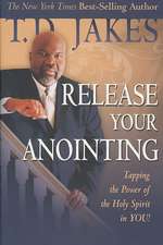 Jakes, T: Release Your Anointing