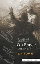 The Complete Works of E.M. Bounds On Prayer