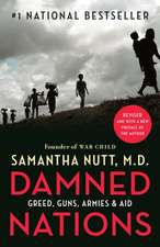 Damned Nations: Greed, Guns, Armies, and Aid