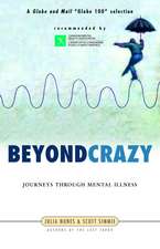 Beyond Crazy: Journeys Through Mental Illness