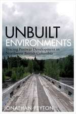 Unbuilt Environments: Tracing Postwar Development in Northwest British Columbia