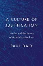 A Culture of Justification: Vavilov and the Future of Administrative Law