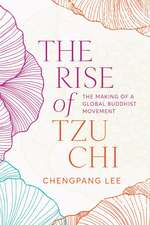 The Rise of Tzu Chi: The Making of a Global Buddhist Movement