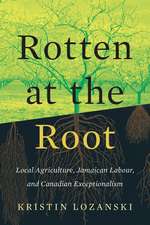 Rotten at the Root: Local Agriculture, Jamaican Labour, and Canadian Exceptionalism