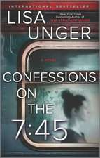 Confessions on the 7:45: A Novel