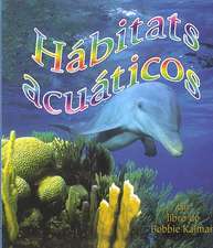 Habitats Acuaticos = Water Habitats