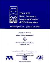 2003 IEEE Radio Frequency Integrated Circuits (Rfic) Symposium: Digest of Papers: [pennsylvania Convenion Center, June 8-10, 2003]