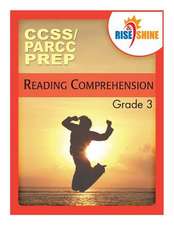 Rise & Shine Ccss/Parcc Prep Grade 3 Reading Comprehension