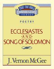 Thru the Bible Vol. 21: Poetry (Ecclesiastes/Song of Solomon)