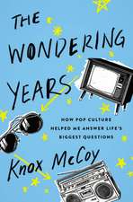 The Wondering Years: How Pop Culture Helped Me Answer Life’s Biggest Questions