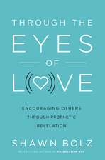 Through the Eyes of Love: Encouraging Others Through Prophetic Revelation