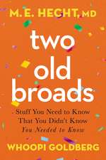 Two Old Broads: Stuff You Need to Know That You Didn’t Know You Needed to Know