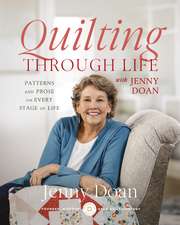 Quilting Through Life: Patterns and Prose for Every Stage of Life