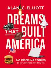 Dreams That Built America: Inspiring Stories of Grit, Purpose, and Triumph