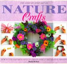 Step by Step Art of Nature Crafts