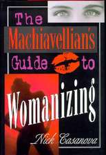 The Machiavellian's Guide to Womanizing