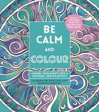 Mucklow, L: Be Calm and Colour