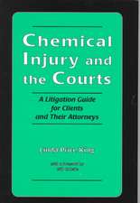 Chemical Injury and the Courts: A Litigation Guide for Clients and Their Attorneys