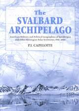 The Svalbard Archipelago: American Military and Political Geographies of Spitsbergen and Other Norwegian Polar Territories, 19411950