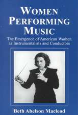 Women Performing Music: The Emergence of American Women as Classical Instrumentalists and Conductors