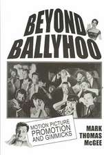 Beyond Ballyhoo: Motion Picture Promotion and Gimmicks