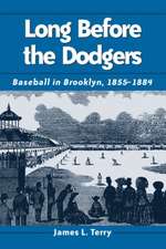 Long Before the Dodgers: Baseball in Brooklyn, 1855-1884