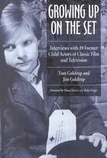 Growing Up on the Set: Interviews with 39 Former Child Actors of Classic Film and Television