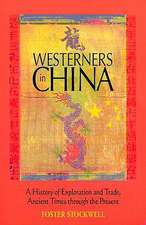 Westerners in China: A History of Exploration and Trade, Ancient Times Through the Present