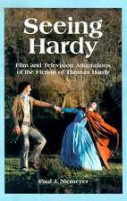 Seeing Hardy: Film and Television Adaptations of the Fiction of Thomas Hardy