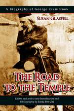 The Road to the Temple: A Biography of George Cram Cook