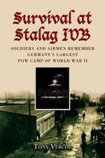 Survival at Stalag IVB: Soldiers and Airmen Remember Germany's Largest POW Camp of World War II