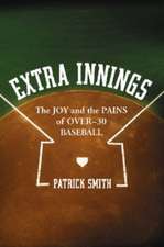 Extra Innings: "The Joy and the Pains of Over - 30 Baseball"