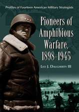 Pioneers of Amphibious Warfare, 1898-1945: Profiles of Fourteen American Military Strategists