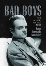 Bad Boys: The Actors of Film Noir