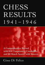 Chess Results, 1941-1946: A Comprehensive Record with 810 Tournament Crosstables and 80 Match Scores, with Sources