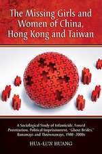 The Missing Girls and Women of China, Hong Kong and Taiwan: A Sociological Study of Infanticide, Forced Prostitution, Political Imprisonment, 