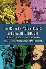 The Rise and Reason of Comics and Graphic Literature: Critical Essays on the Form