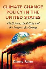 Climate Change Policy in the United States: The Science, the Politics, and the Prospects for Change