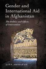 Gender and International Aid in Afghanistan: The Politics and Effects of Intervention