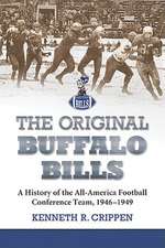 The Original Buffalo Bills: A History of the All-America Football Conference Team, 1946-1949