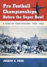 Pro Football Championships Before the Super Bowl: A Year-By-Year History, 19261965