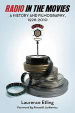 Radio in the Movies: A History and Filmography, 1926-2010