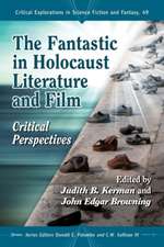 The Fantastic in Holocaust Literature and Film: Critical Perspectives